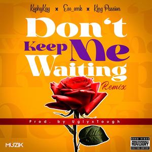 Don’t Keep Me Waiting (Remix) [Explicit]