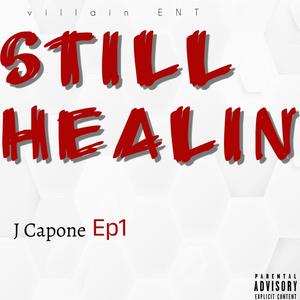 J Capone still healing ep (Explicit)