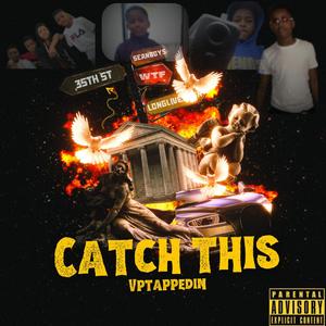 Catch This (feat. VpTappedIn) [Explicit]