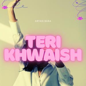 Teri khwaish