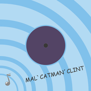 Mal 'Catman' Clint (Single EP Edition)