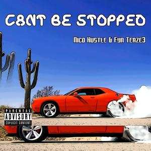 Cant Be Stopped (feat. Fyn Teaze3) [Explicit]