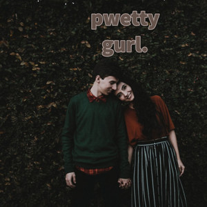 pwetty gurl. (Explicit)
