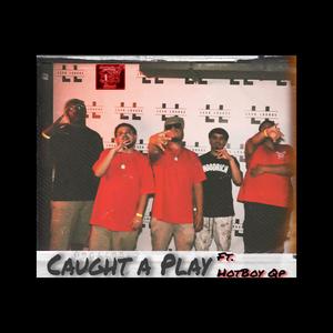Caught a Play (feat. HotBoy QP) (Explicit)
