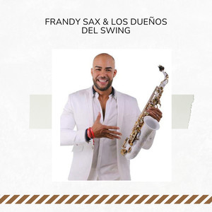 Frandy Sax & Los Dueños Del Swing (En Vivo)