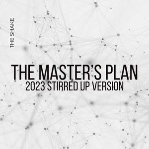 The Master's Plan (2023 Stirred up Version)