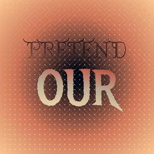 Pretend Our