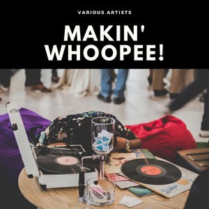 Makin' Whoopee! (Explicit)