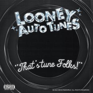 Looney Autotunes (Explicit)