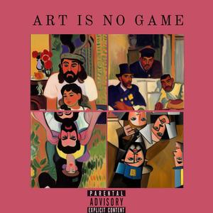 ART IS NO GAME (feat. Cayoz Da Emcee) (Explicit)