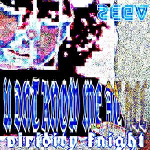 U Dnt Know Me At All(feat. Livxloner) (Explicit)