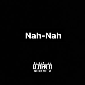 Nah-Nah (Explicit)