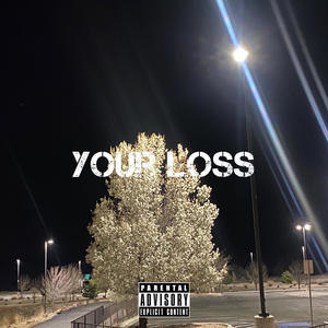 your loss (Explicit)