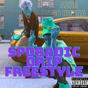 Sporadic Drip Freestyle (feat. GO HUNNA) (Explicit)