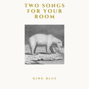 Two Songs for Your Room