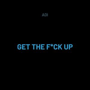 GET THE **** UP (Explicit)