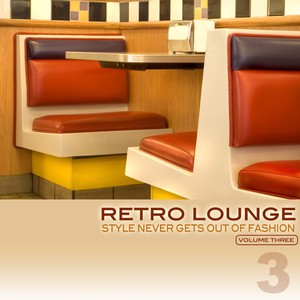 Retro Lounge 3 - Style Never Gets Out Of Fashion