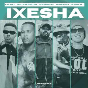 iXesha (feat. ProXnakedmynd,Madness CPT,Tando RSA & Gxarha SA) (Explicit)