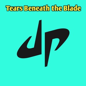 Tears Beneath the Blade