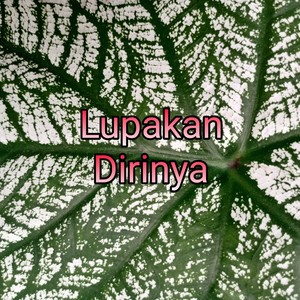 Lupakan Dirinya