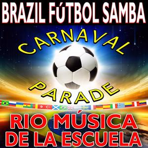 Brazil Fútbol Samba - Carnaval Parade Rio Música De La Escuela