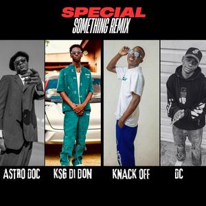 Special Something (feat. KSG Di Don, AstroDoc & Always DC) (Remix)