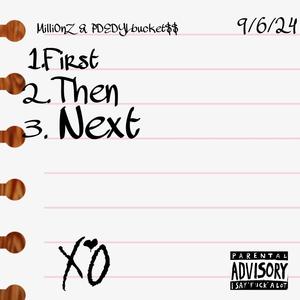 First, Then Next (feat. PDEDYLbucket$$) [Explicit]