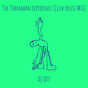 The Thanawan Experience (Club House MIX)