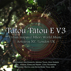 Tatou Tatou E, Vol. 3 (Urban Inspired Maori World Music Aotearoa NZ / London UK)