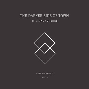 The Darker Side Of Town (Minimal Punches), Vol. 1