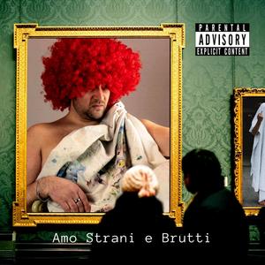 Amo Strani E Brutti (Explicit)