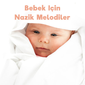 Bebek Için Nazik Melodiler - Dinlendirici Uyku, Sakin Bebek, Tatlı Rüyalar, Gece Ninni