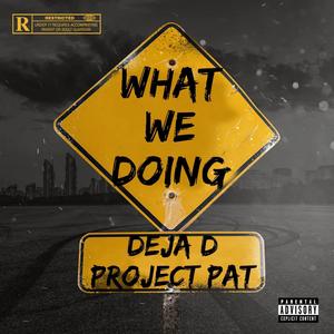 What We Doing (feat. Project Pat) (Explicit)