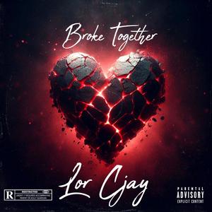 Broke Together (Explicit)