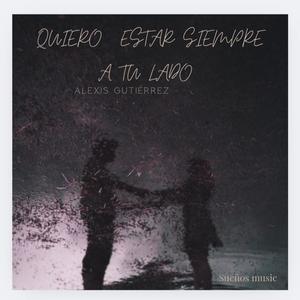 Quiero estar siempre a tu lado