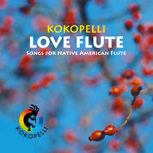 Love Flute - Songs for Native American Flutes