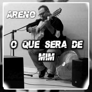 Areno (O Que Será de Mim)