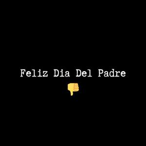 Feliz dia del padre (feat. DvlNøise) (Explicit)