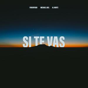 Si Te Vas (feat. FOKINFROID & Al Norte) [Explicit]