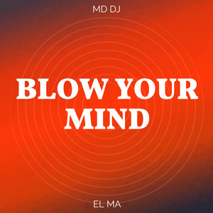 Blow Your Mind (Extended)