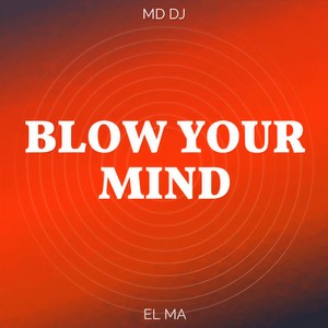 Blow Your Mind (Extended)
