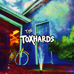 The Toxhards by The Toxhards (Side B) [Explicit]