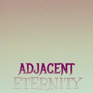 Adjacent Eternity