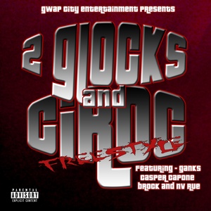 2 Glocks and Ciroc (Freestyle) [Explicit]