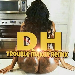 TROUBLE MAKER REMIX