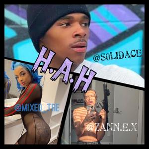 H.A.H (feat. Mixed Tre & Zannex) (Explicit)