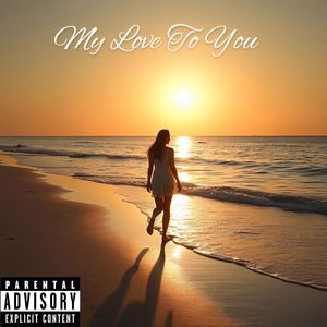 My Love To You (Edit|Explicit)