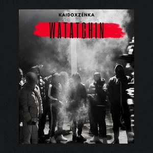 WATATCHIN (feat. Zenka) [Explicit]