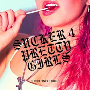 sucker 4 pretty girls (Explicit)