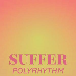 Suffer Polyrhythm